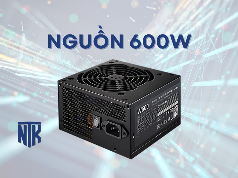 Nguồn 600W - Mạnh Mẽ | Hiệu Suất Cao | Bảo Vệ Hệ Thống