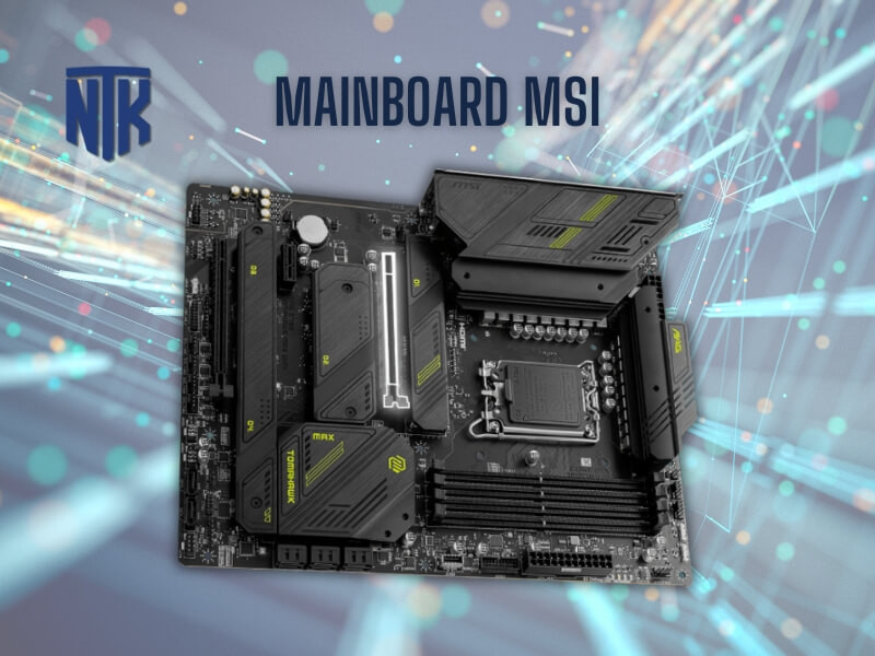 Mainboard MSI - Hiệu Năng Vượt Trội | Thiết Kế Sáng Tạo