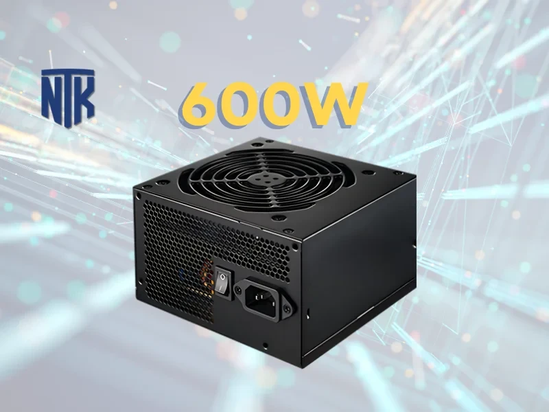 Nguồn 600W - Mạnh Mẽ | Hiệu Suất Cao | Bảo Vệ Hệ Thống