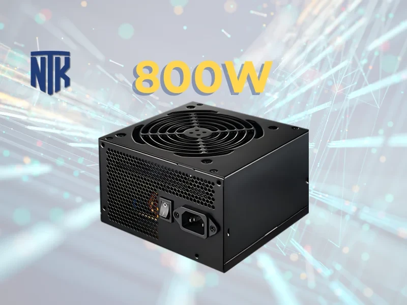 Nguồn 800W - Công Suất Lớn | Hỗ Trợ Nhiều Thiết Bị