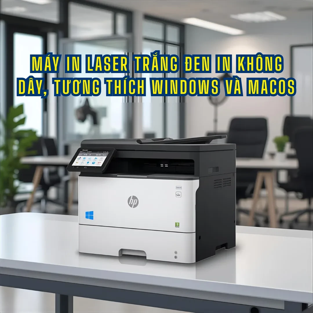 Lợi ích thực tế khi chọn máy in laser trắng đen không dây