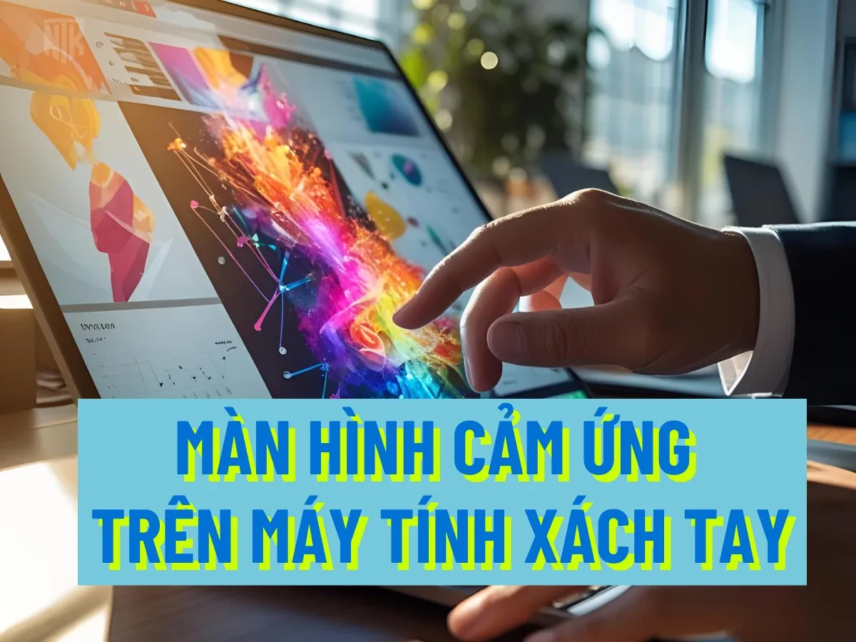 Máy tính xách tay màn hình cảm ứng có đáng để đầu tư?