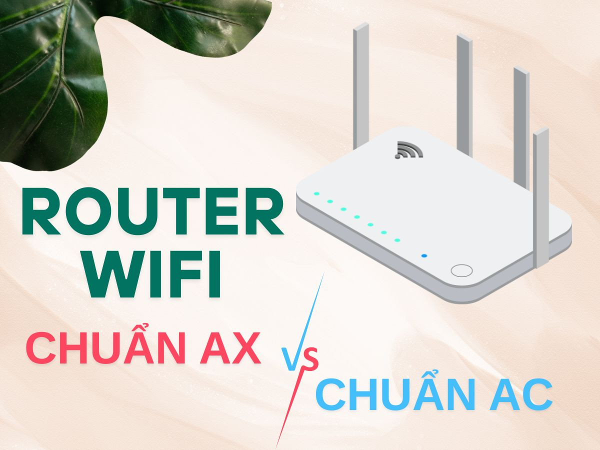 So sánh Router Wifi chuẩn AC và chuẩn AX: Khác biệt ra sao?