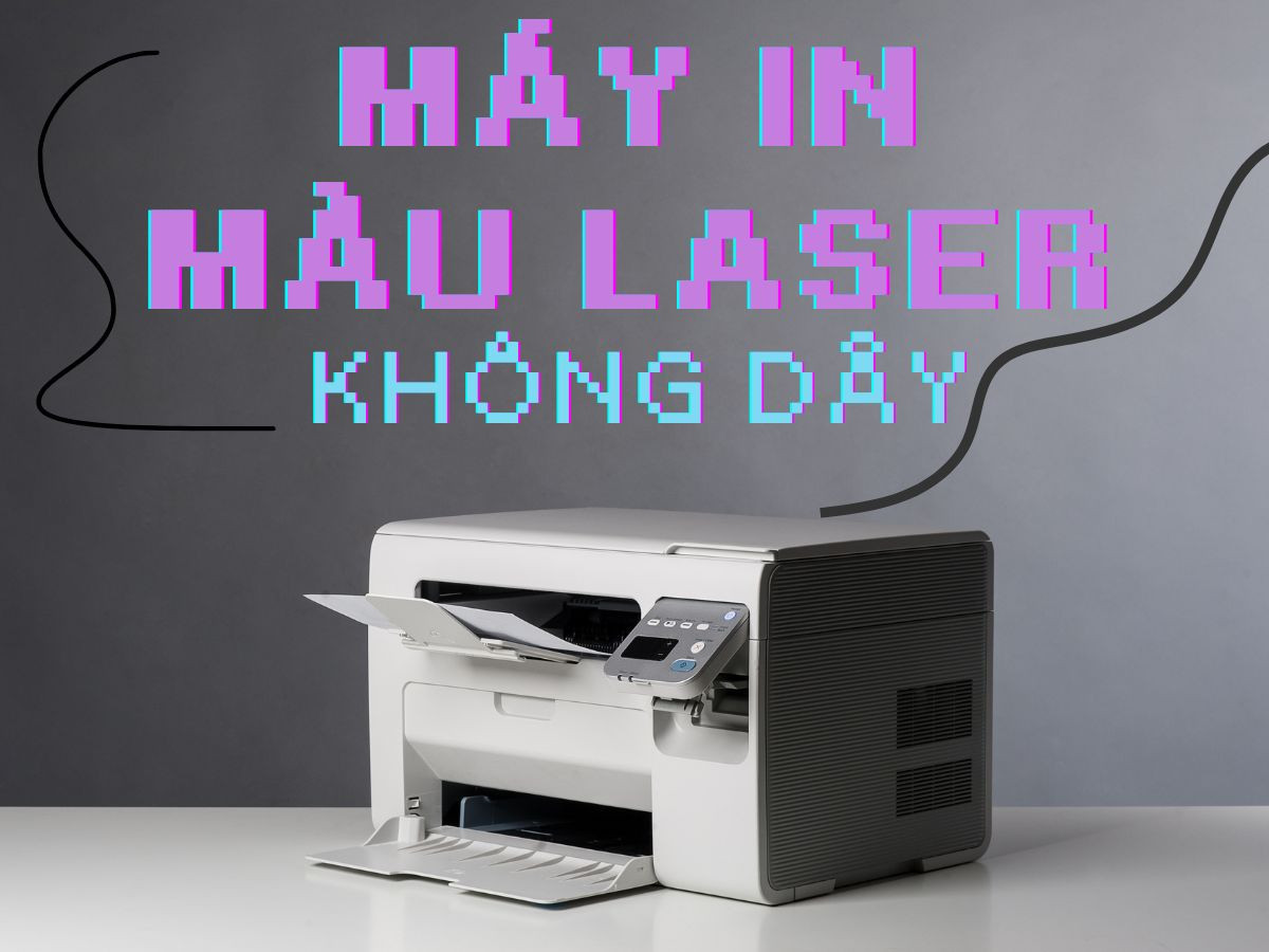 Máy in laser màu không dây – in ở mọi góc văn phòng