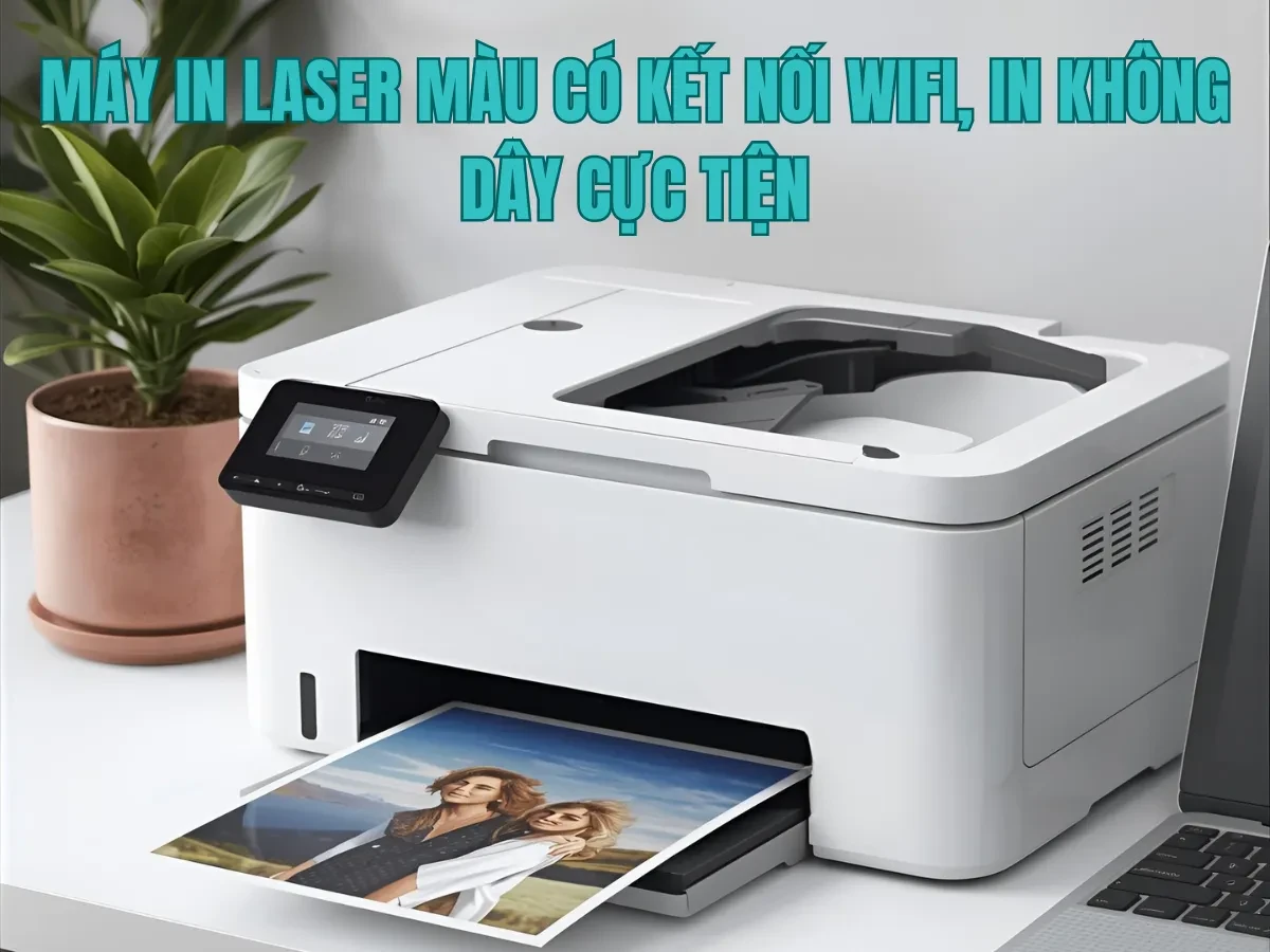 Các tính năng nổi bật trên dòng máy in laser màu có Wifi