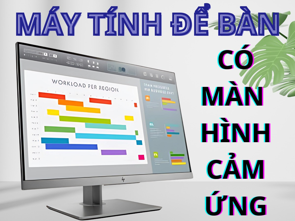 Máy tính để bàn hỗ trợ công nghệ màn hình cảm ứng