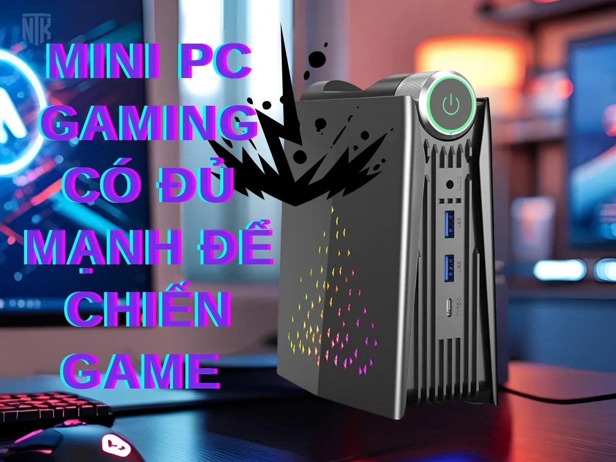 Mini PC gaming có đủ mạnh để chiến game không?