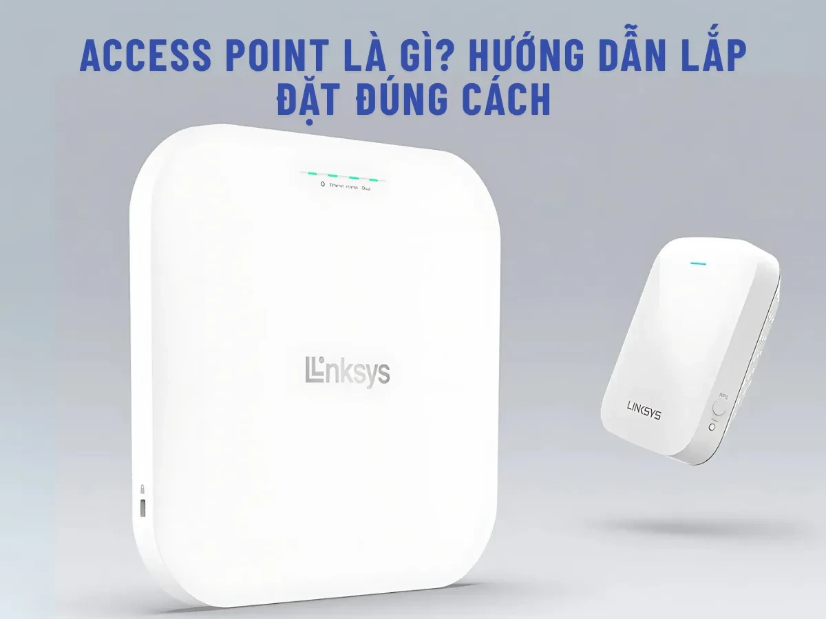 Khái niệm và vai trò của Access Point