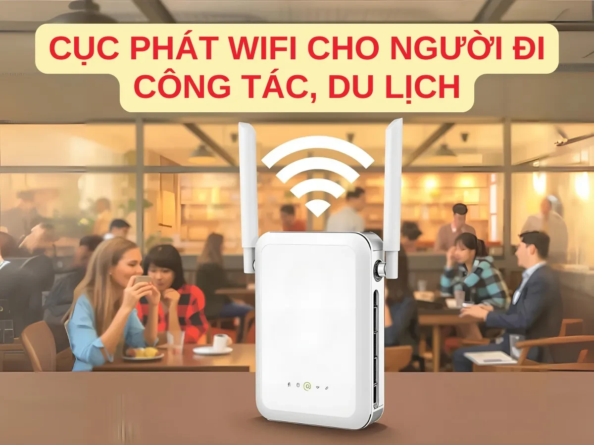 Hiểu đúng về cục phát Wifi và nhu cầu khi di chuyển