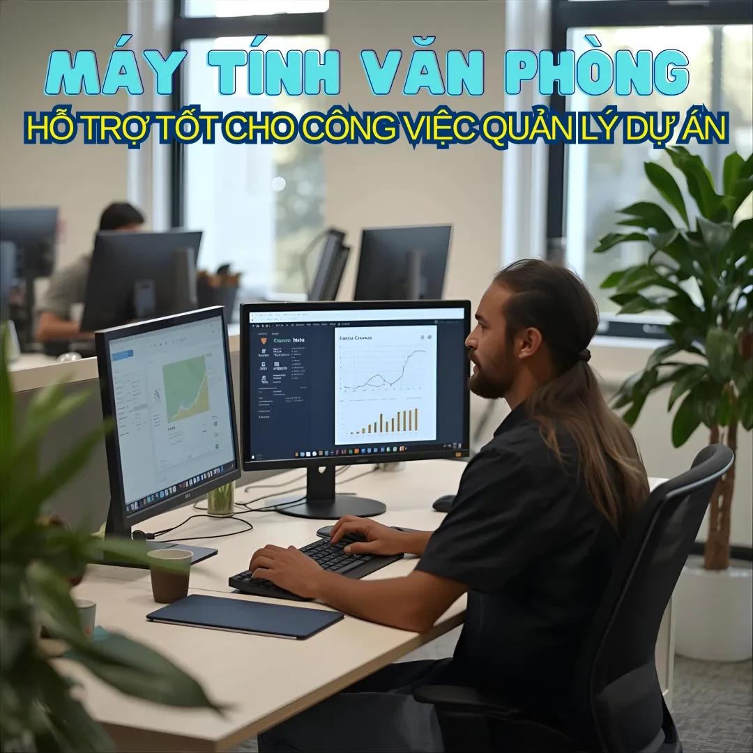 Cấu hình lý tưởng cho công việc quản lý dự án