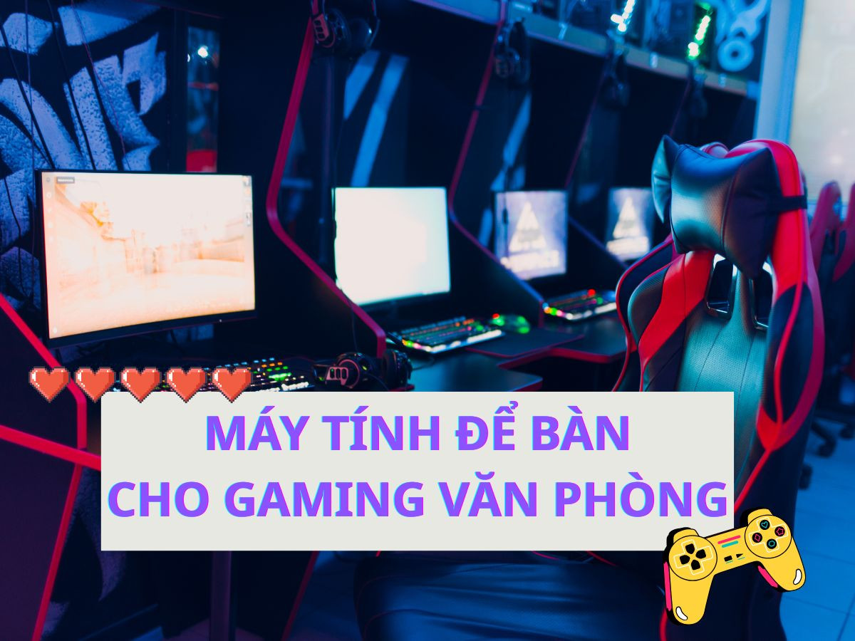 Máy tính để bàn với thiết kế chuyên biệt cho gaming văn phòng