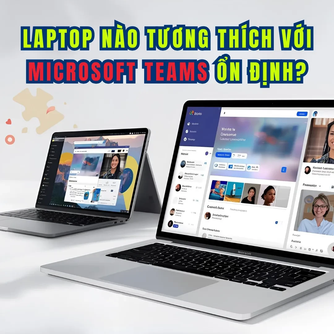 Những dòng laptop chạy Microsoft Teams mượt nhất hiện nay