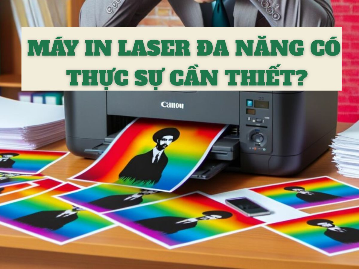 Máy in laser đa năng có thực sự tiện lợi hơn?