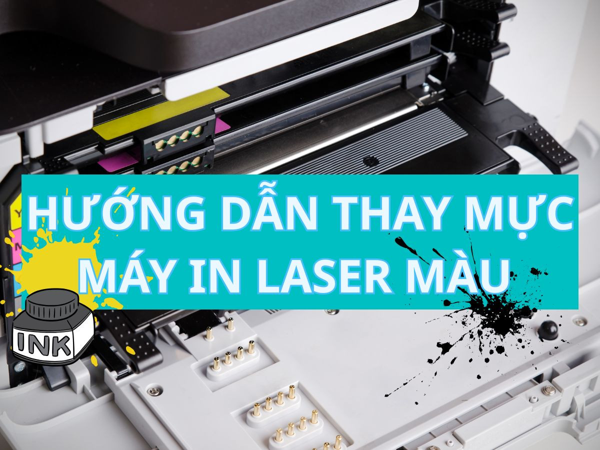 Hướng dẫn thay mực máy in laser màu đơn giản tại nhà
