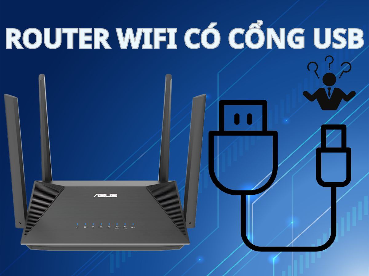 Review Router Wifi có cổng USB: Ai nên dùng?