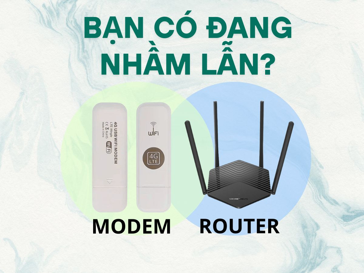 Sự khác biệt giữa router WiFi và modem WiFi – Bạn có đang nhầm lẫn?
