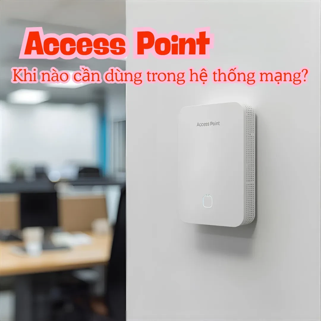 Khi nào cần dùng access point?