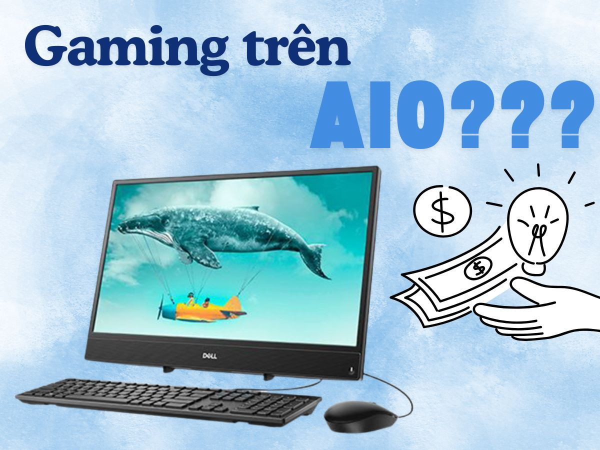 2-Gaming trên Máy tính All In One – Có thực sự khả thi?