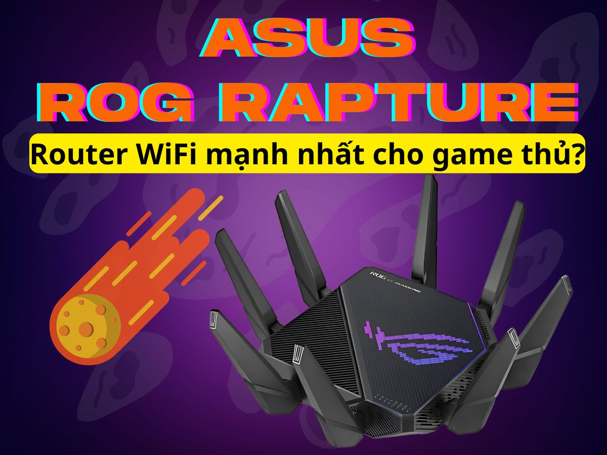 ASUS ROG Rapture – Router WiFi mạnh nhất cho game thủ?