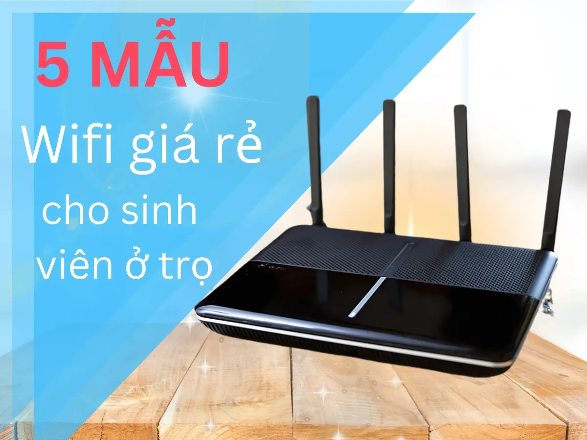 5 mẫu Router Wifi giá rẻ cho sinh viên ở trọ