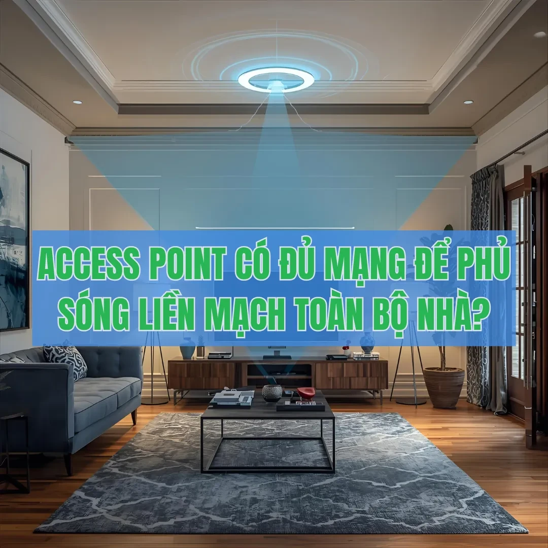 Lợi ích khi dùng Access Point trong nhà