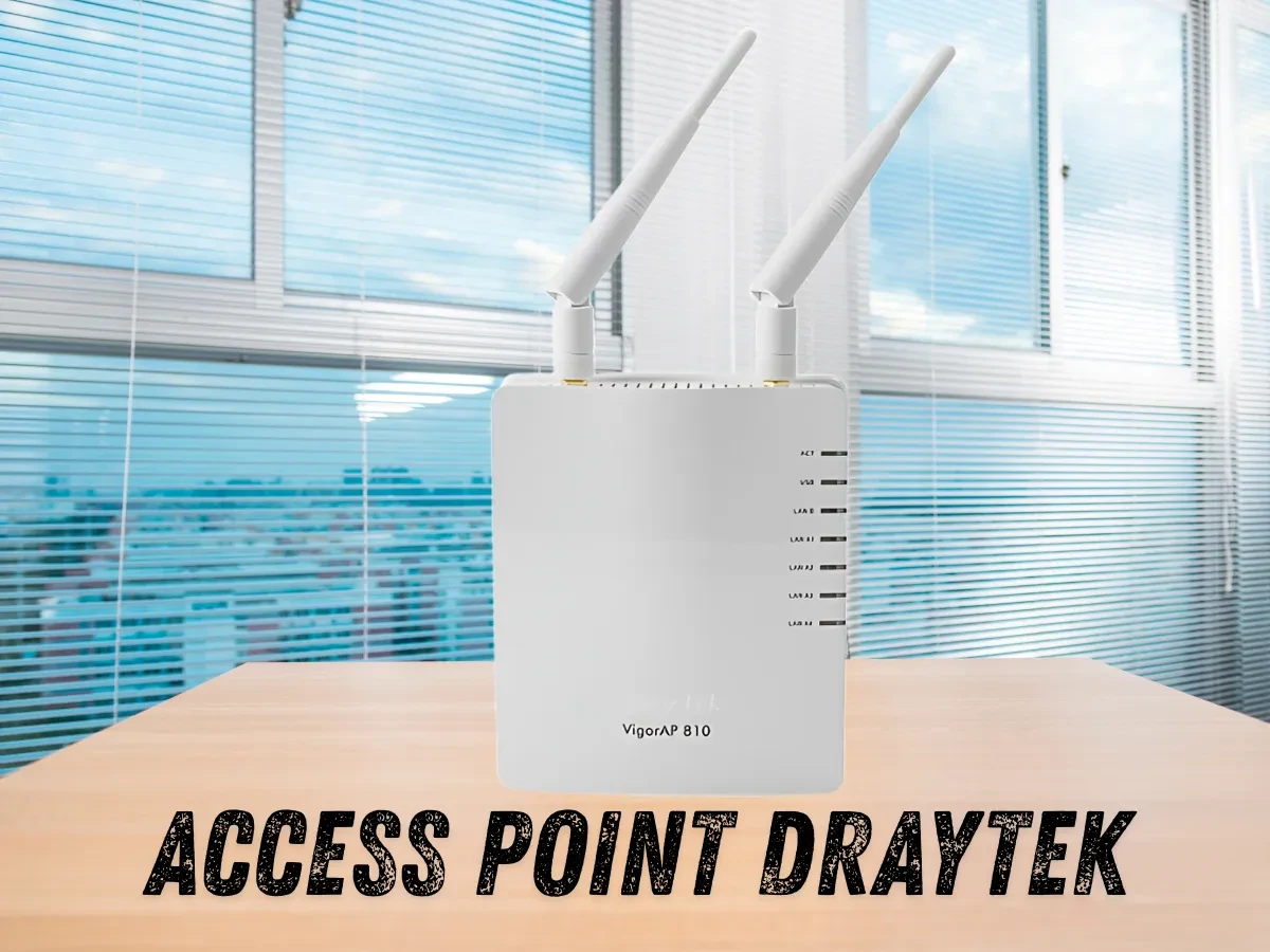 Bản chất thật sự của Access Point DrayTek