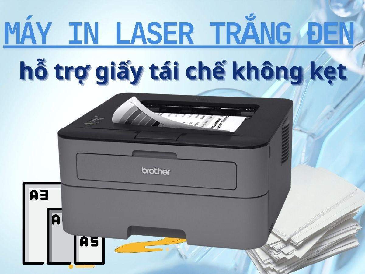 Máy in laser trắng đen hỗ trợ giấy tái chế không kẹt