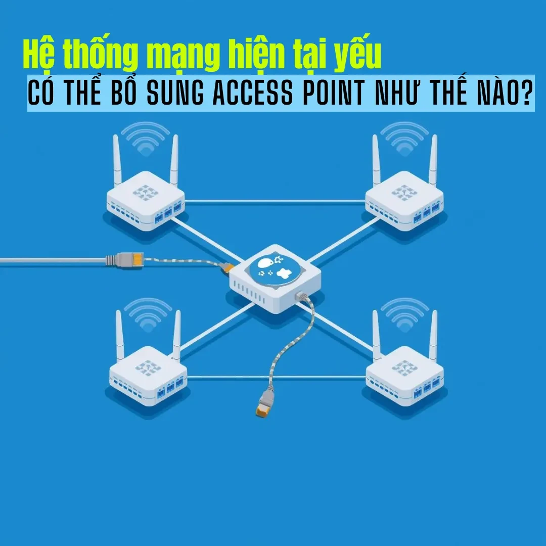  Access Point WiFi khác gì so với việc “kích sóng” thông thường