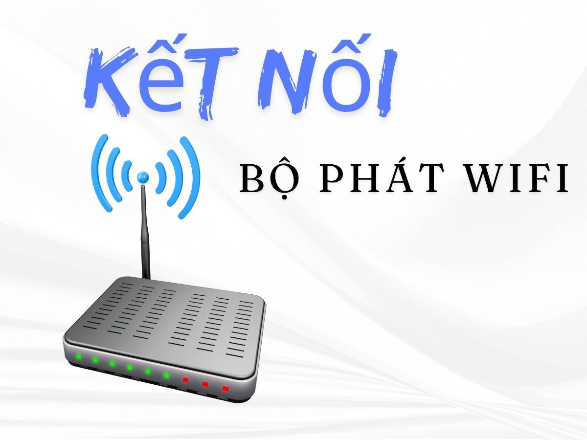 Hướng dẫn cài đặt bộ phát WiFi mới mua – Cực kỳ đơn giản! 1