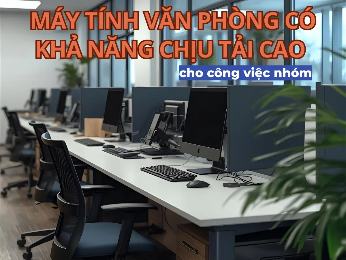 Cấu hình nào là “vừa đủ” cho nhóm làm việc hiệu quả?
