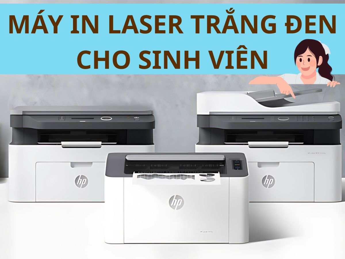 Máy in laser trắng đen cho sinh viên – tiết kiệm và hiệu quả