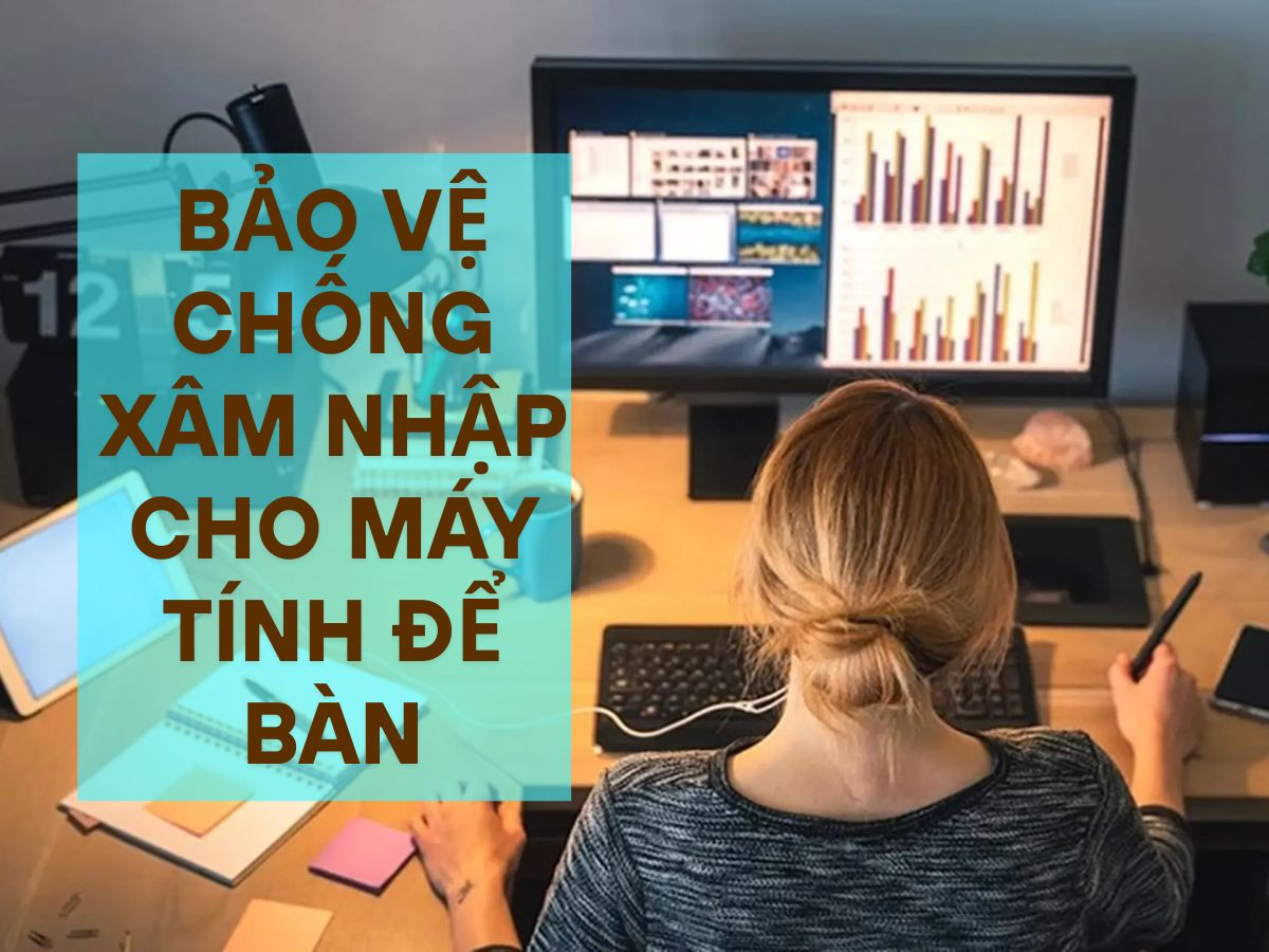 Máy tính để bàn với tính năng bảo vệ chống xâm nhập