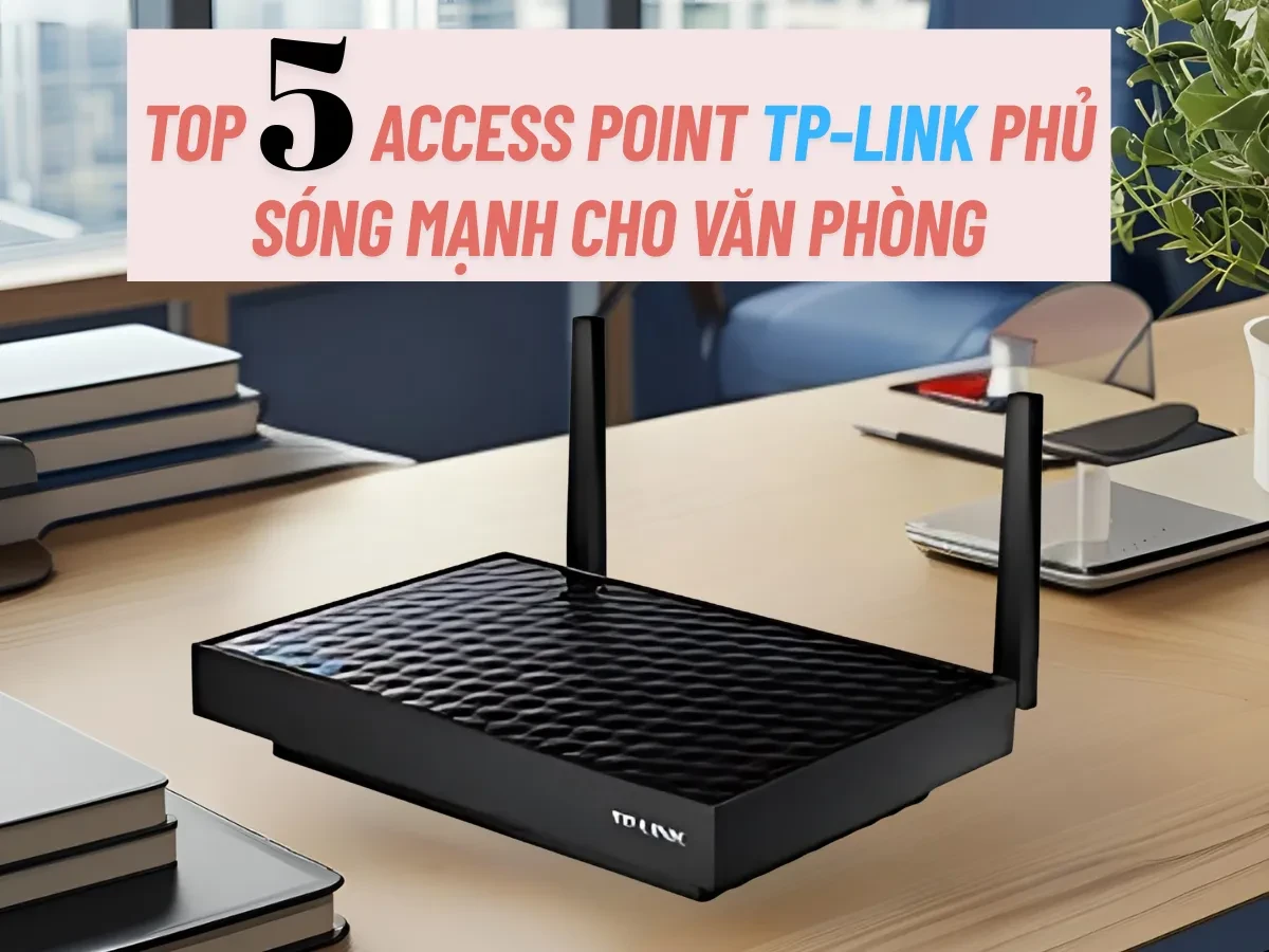 Hiểu đúng về Access Point trong hệ thống mạng văn phòng