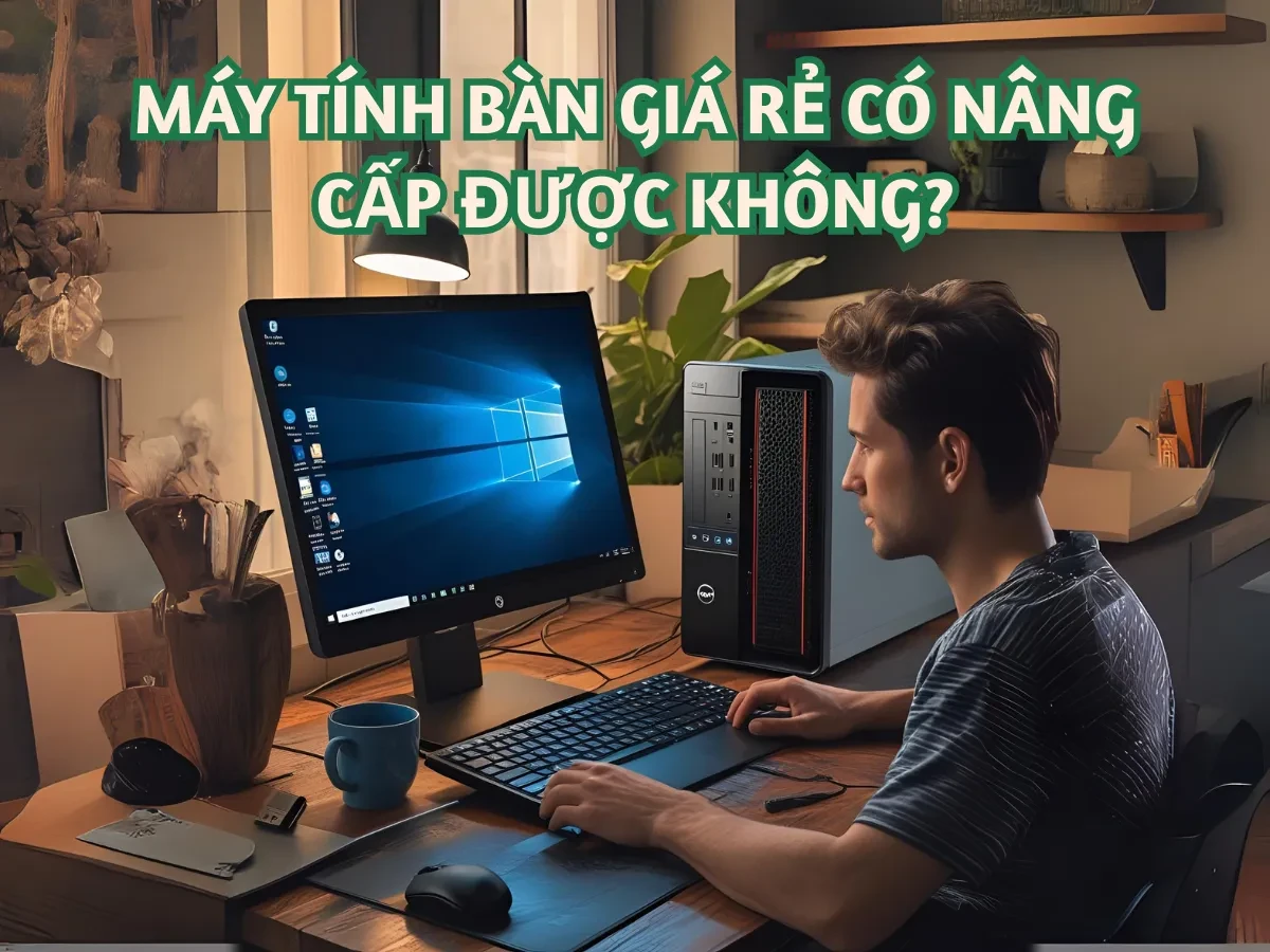  Những lầm tưởng phổ biến về máy tính bàn giá rẻ