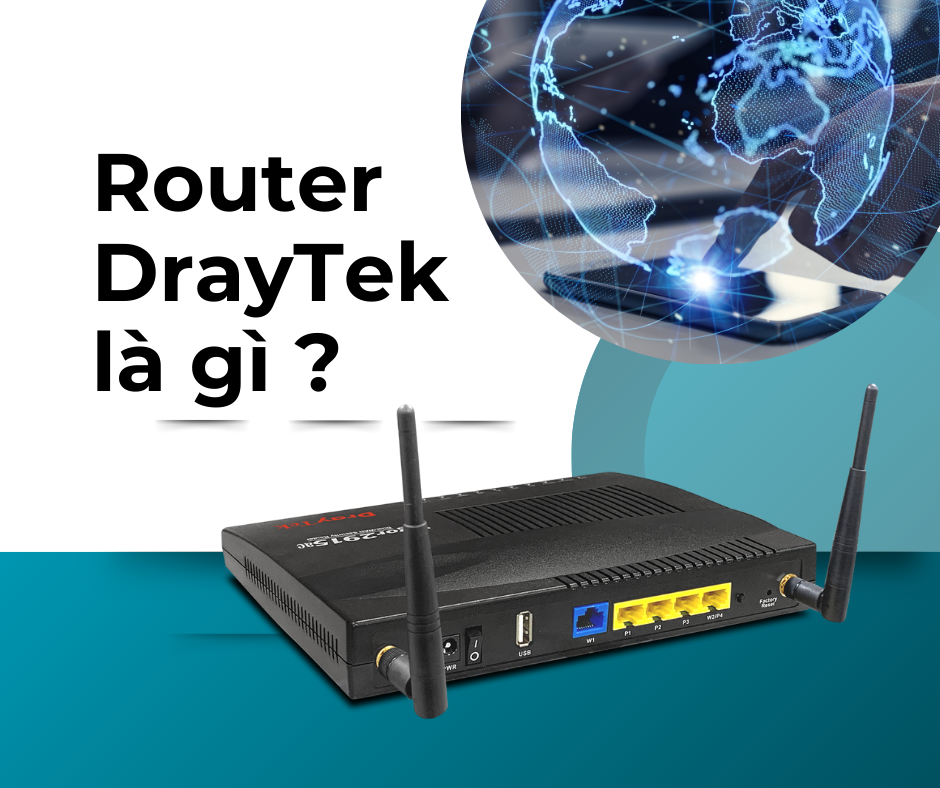 Router DrayTek - Lựa chọn giao thức VPN tốt nhất theo nhu cầu