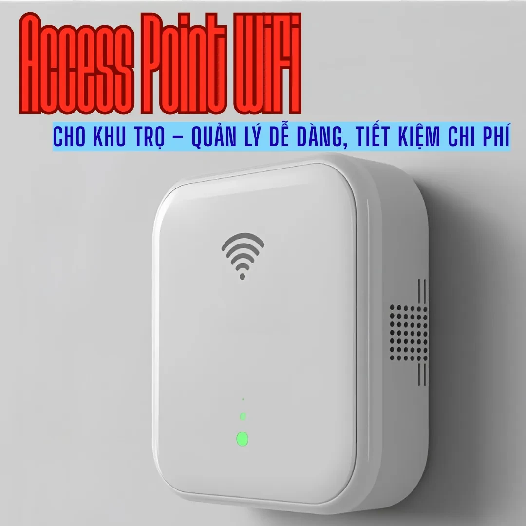 Access Point WiFi cho khu trọ - Quản lý dễ, tiết kiệm chi phí