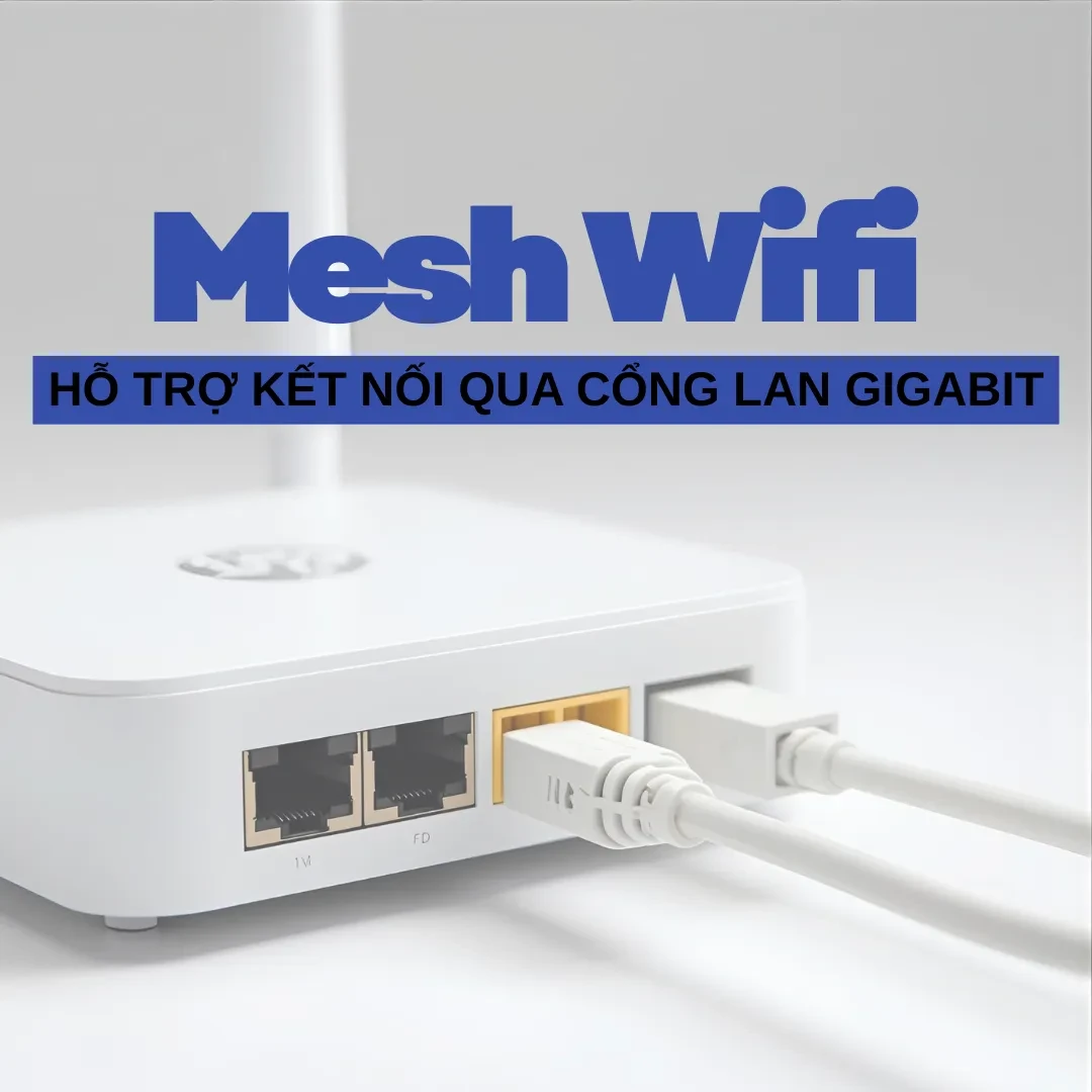 Mesh Wifi hỗ trợ kết nối qua cổng LAN Gigabit